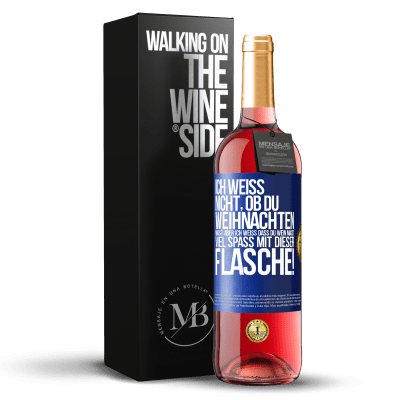 «Ich weiß nicht, ob du Weihnachten magst, aber ich weiß, dass du Wein magst. Viel Spaß mit dieser Flasche!» ROSÉ Ausgabe