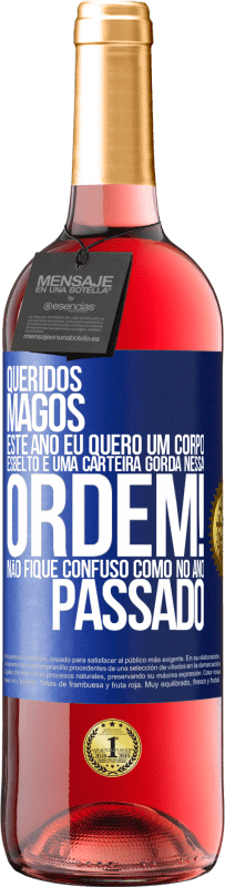 29,95 € Envio grátis | Vinho rosé Edição ROSÉ Queridos Magos, este ano eu quero um corpo esbelto e uma carteira gorda. Nessa ordem! Não fique confuso como no ano passado Etiqueta Azul. Etiqueta personalizável Vinho jovem Colheita 2024 Tempranillo