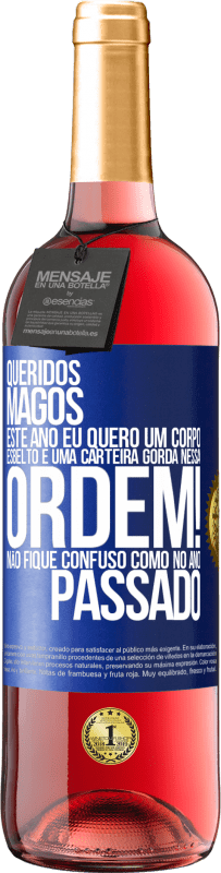 29,95 € Envio grátis | Vinho rosé Edição ROSÉ Queridos Magos, este ano eu quero um corpo esbelto e uma carteira gorda. Nessa ordem! Não fique confuso como no ano passado Etiqueta Azul. Etiqueta personalizável Vinho jovem Colheita 2025 Tempranillo