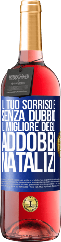 29,95 € Spedizione Gratuita | Vino rosato Edizione ROSÉ Il tuo sorriso è, senza dubbio, il migliore degli addobbi natalizi Etichetta Blu. Etichetta personalizzabile Vino giovane Raccogliere 2024 Tempranillo