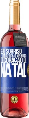 29,95 € Envio grátis | Vinho rosé Edição ROSÉ Seu sorriso é, sem dúvida, o melhor da decoração de Natal Etiqueta Azul. Etiqueta personalizável Vinho jovem Colheita 2023 Tempranillo