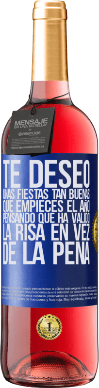 29,95 € Envío gratis | Vino Rosado Edición ROSÉ Te deseo unas fiestas tan buenas, que empieces el año pensando que ha valido la risa en vez de la pena Etiqueta Azul. Etiqueta personalizable Vino joven Cosecha 2024 Tempranillo