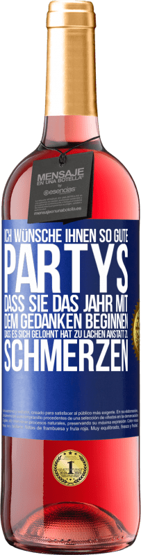 29,95 € Kostenloser Versand | Roséwein ROSÉ Ausgabe Ich wünsche Ihnen so gute Partys, dass Sie das Jahr mit dem Gedanken beginnen, dass es sich gelohnt hat zu lachen, anstatt Blaue Markierung. Anpassbares Etikett Junger Wein Ernte 2024 Tempranillo