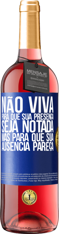 29,95 € Envio grátis | Vinho rosé Edição ROSÉ Não viva para que sua presença seja notada, mas para que sua ausência pareça Etiqueta Azul. Etiqueta personalizável Vinho jovem Colheita 2024 Tempranillo