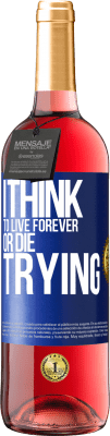 29,95 € Free Shipping | Rosé Wine ROSÉ Edition I think to live forever, or die trying Blue Label. Customizable label Young wine Harvest 2023 Tempranillo
