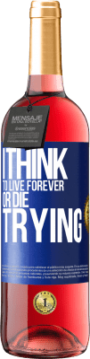 29,95 € Free Shipping | Rosé Wine ROSÉ Edition I think to live forever, or die trying Blue Label. Customizable label Young wine Harvest 2024 Tempranillo