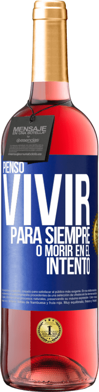 29,95 € Envío gratis | Vino Rosado Edición ROSÉ Pienso vivir para siempre, o morir en el intento Etiqueta Azul. Etiqueta personalizable Vino joven Cosecha 2024 Tempranillo