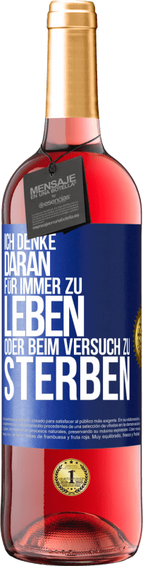 29,95 € Kostenloser Versand | Roséwein ROSÉ Ausgabe Ich denke daran, für immer zu leben oder beim Versuch zu sterben Blaue Markierung. Anpassbares Etikett Junger Wein Ernte 2024 Tempranillo