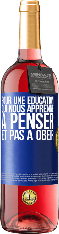 29,95 € Envoi gratuit | Vin rosé Édition ROSÉ Pour une éducation qui nous apprenne à penser, et pas à obéir Étiquette Bleue. Étiquette personnalisable Vin jeune Récolte 2024 Tempranillo