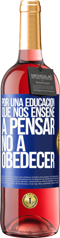 29,95 € Envío gratis | Vino Rosado Edición ROSÉ Por una educación que nos enseñe a pensar no a obedecer Etiqueta Azul. Etiqueta personalizable Vino joven Cosecha 2024 Tempranillo