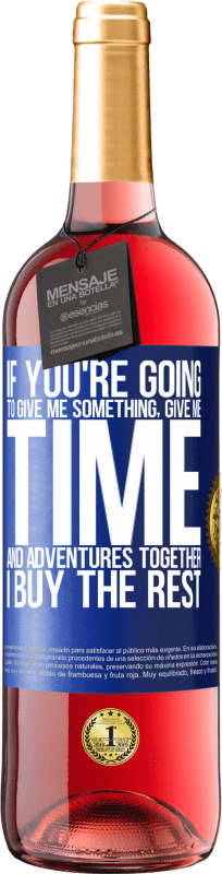 29,95 € Free Shipping | Rosé Wine ROSÉ Edition If you're going to give me something, give me time and adventures together. I buy the rest Blue Label. Customizable label Young wine Harvest 2022 Tempranillo
