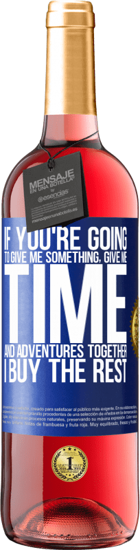 29,95 € Free Shipping | Rosé Wine ROSÉ Edition If you're going to give me something, give me time and adventures together. I buy the rest Blue Label. Customizable label Young wine Harvest 2024 Tempranillo