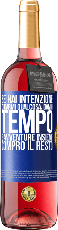 29,95 € Spedizione Gratuita | Vino rosato Edizione ROSÉ Se hai intenzione di darmi qualcosa, dammi tempo e avventure insieme. Compro il resto Etichetta Blu. Etichetta personalizzabile Vino giovane Raccogliere 2024 Tempranillo