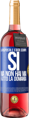 29,95 € Spedizione Gratuita | Vino rosato Edizione ROSÉ La risposta è stata sempre SÌ. Ma non hai mai fatto la domanda Etichetta Blu. Etichetta personalizzabile Vino giovane Raccogliere 2023 Tempranillo