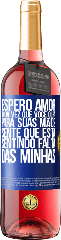 29,95 € Envio grátis | Vinho rosé Edição ROSÉ Espero amor, toda vez que você olha para suas mãos, sente que está sentindo falta das minhas Etiqueta Azul. Etiqueta personalizável Vinho jovem Colheita 2024 Tempranillo