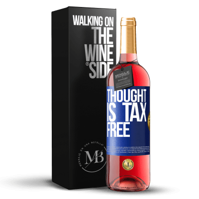 «Thought is tax free» ROSÉ Edition