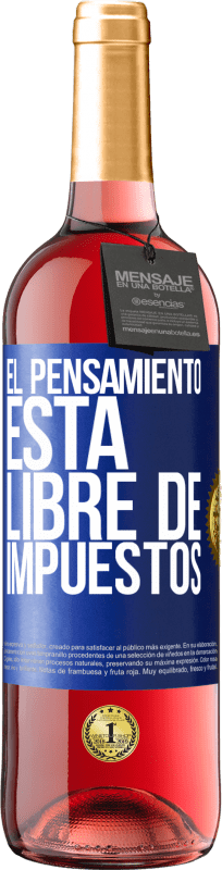 29,95 € Envío gratis | Vino Rosado Edición ROSÉ El pensamiento está libre de impuestos Etiqueta Azul. Etiqueta personalizable Vino joven Cosecha 2023 Tempranillo