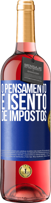 29,95 € Envio grátis | Vinho rosé Edição ROSÉ O pensamento é isento de impostos Etiqueta Azul. Etiqueta personalizável Vinho jovem Colheita 2024 Tempranillo