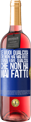 29,95 € Spedizione Gratuita | Vino rosato Edizione ROSÉ Se vuoi qualcosa che non hai mai avuto, dovrai fare qualcosa che non hai mai fatto Etichetta Blu. Etichetta personalizzabile Vino giovane Raccogliere 2024 Tempranillo