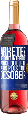 29,95 € Envoi gratuit | Vin rosé Édition ROSÉ Arrêtez de tout interdire parce que je ne peux plus tout désobéir Étiquette Bleue. Étiquette personnalisable Vin jeune Récolte 2024 Tempranillo