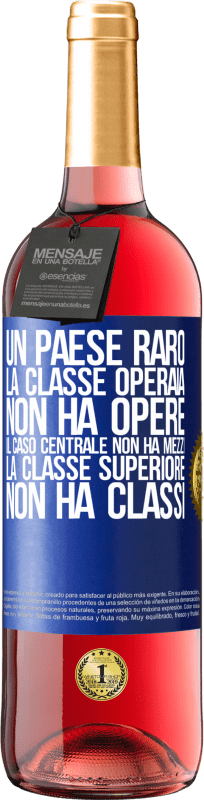 29,95 € Spedizione Gratuita | Vino rosato Edizione ROSÉ Un paese raro: la classe operaia non ha opere, il caso centrale non ha mezzi, la classe superiore non ha classi Etichetta Blu. Etichetta personalizzabile Vino giovane Raccogliere 2024 Tempranillo