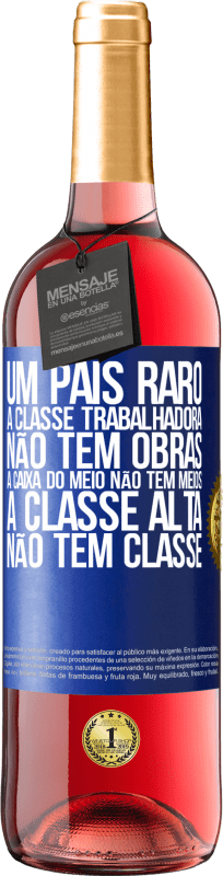 29,95 € Envio grátis | Vinho rosé Edição ROSÉ Um país raro: a classe trabalhadora não tem obras, a caixa do meio não tem meios, a classe alta não tem classe Etiqueta Azul. Etiqueta personalizável Vinho jovem Colheita 2024 Tempranillo