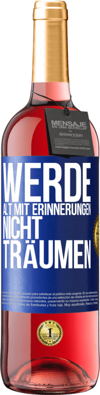 29,95 € Kostenloser Versand | Roséwein ROSÉ Ausgabe Werde alt mit Erinnerungen, nicht Träumen Blaue Markierung. Anpassbares Etikett Junger Wein Ernte 2024 Tempranillo