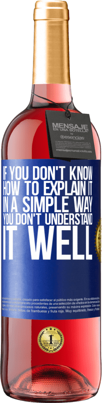 29,95 € Free Shipping | Rosé Wine ROSÉ Edition If you don't know how to explain it in a simple way, you don't understand it well Blue Label. Customizable label Young wine Harvest 2023 Tempranillo