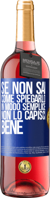29,95 € Spedizione Gratuita | Vino rosato Edizione ROSÉ Se non sai come spiegarlo in modo semplice, non lo capisci bene Etichetta Blu. Etichetta personalizzabile Vino giovane Raccogliere 2025 Tempranillo