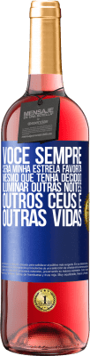 29,95 € Envio grátis | Vinho rosé Edição ROSÉ Você sempre será minha estrela favorita, mesmo que tenha decidido iluminar outras noites, outros céus e outras vidas Etiqueta Azul. Etiqueta personalizável Vinho jovem Colheita 2023 Tempranillo