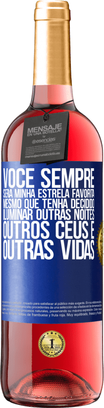 29,95 € Envio grátis | Vinho rosé Edição ROSÉ Você sempre será minha estrela favorita, mesmo que tenha decidido iluminar outras noites, outros céus e outras vidas Etiqueta Azul. Etiqueta personalizável Vinho jovem Colheita 2024 Tempranillo