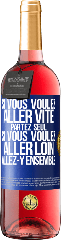 29,95 € Envoi gratuit | Vin rosé Édition ROSÉ Si vous voulez aller vite partez seul. Si vous voulez aller loin allez-y ensemble Étiquette Bleue. Étiquette personnalisable Vin jeune Récolte 2024 Tempranillo