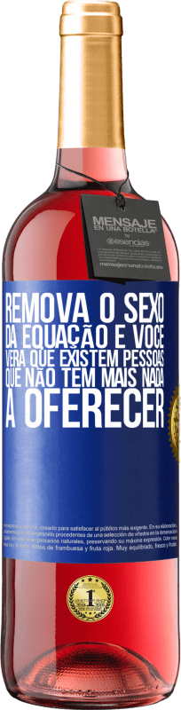 29,95 € Envio grátis | Vinho rosé Edição ROSÉ Remova o sexo da equação e você verá que existem pessoas que não têm mais nada a oferecer Etiqueta Azul. Etiqueta personalizável Vinho jovem Colheita 2024 Tempranillo