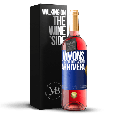 «Vivons Et ce qui doit arriver, arrivera» Édition ROSÉ