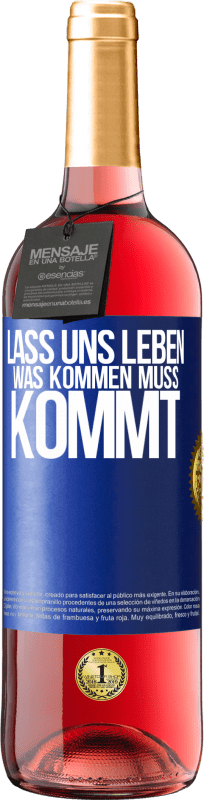 29,95 € Kostenloser Versand | Roséwein ROSÉ Ausgabe Lass uns leben. Was kommen muss, kommt. Blaue Markierung. Anpassbares Etikett Junger Wein Ernte 2024 Tempranillo