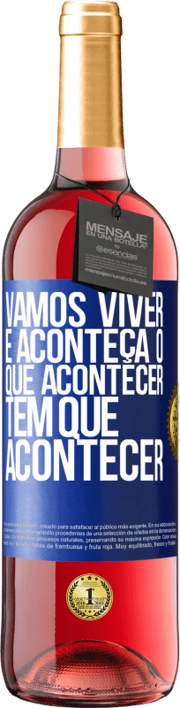 29,95 € Envio grátis | Vinho rosé Edição ROSÉ Vamos viver E aconteça o que acontecer, tem que acontecer Etiqueta Azul. Etiqueta personalizável Vinho jovem Colheita 2024 Tempranillo