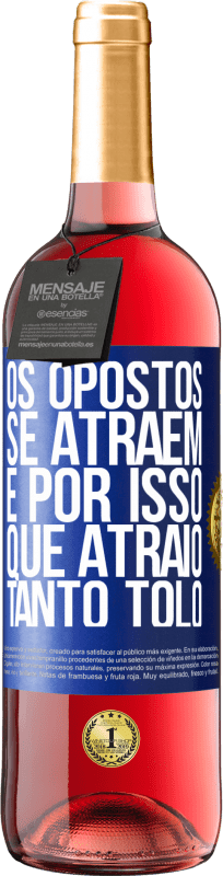 29,95 € Envio grátis | Vinho rosé Edição ROSÉ Os opostos se atraem. É por isso que atraio tanto tolo Etiqueta Azul. Etiqueta personalizável Vinho jovem Colheita 2024 Tempranillo