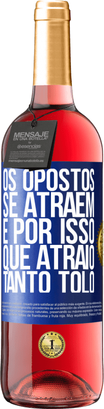 29,95 € Envio grátis | Vinho rosé Edição ROSÉ Os opostos se atraem. É por isso que atraio tanto tolo Etiqueta Azul. Etiqueta personalizável Vinho jovem Colheita 2025 Tempranillo