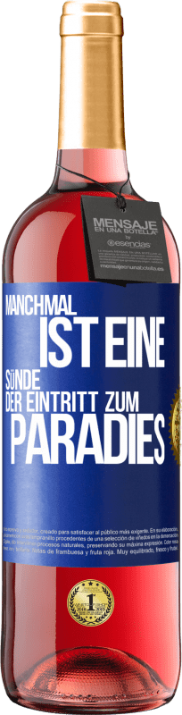 29,95 € Kostenloser Versand | Roséwein ROSÉ Ausgabe Manchmal ist eine Sünde der Eingang zum Paradies Blaue Markierung. Anpassbares Etikett Junger Wein Ernte 2021 Tempranillo