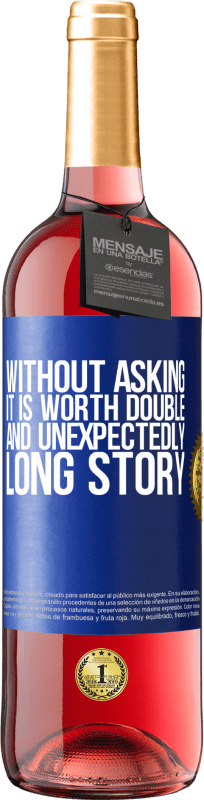 29,95 € Free Shipping | Rosé Wine ROSÉ Edition Without asking it is worth double. And unexpectedly, long story Blue Label. Customizable label Young wine Harvest 2023 Tempranillo