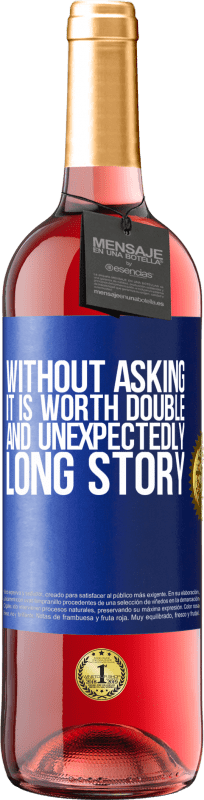 29,95 € Free Shipping | Rosé Wine ROSÉ Edition Without asking it is worth double. And unexpectedly, long story Blue Label. Customizable label Young wine Harvest 2024 Tempranillo