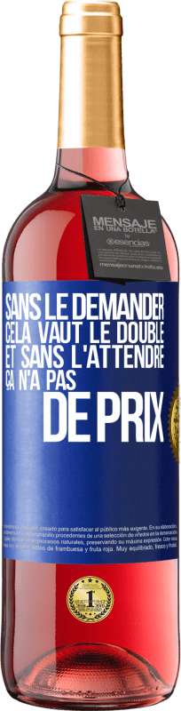 29,95 € Envoi gratuit | Vin rosé Édition ROSÉ Sans le demander cela vaut le double. Et sans l'attendre ça n'a pas de prix Étiquette Bleue. Étiquette personnalisable Vin jeune Récolte 2024 Tempranillo