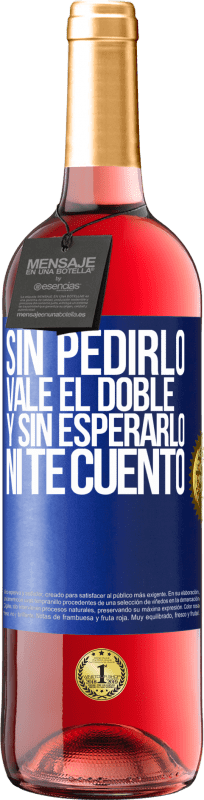 29,95 € Envío gratis | Vino Rosado Edición ROSÉ Sin pedirlo vale el doble. Y sin esperarlo, ni te cuento Etiqueta Azul. Etiqueta personalizable Vino joven Cosecha 2024 Tempranillo