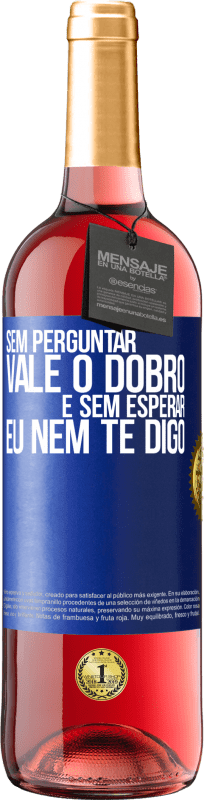 29,95 € Envio grátis | Vinho rosé Edição ROSÉ Sem perguntar, vale o dobro. E sem esperar, eu nem te digo Etiqueta Azul. Etiqueta personalizável Vinho jovem Colheita 2024 Tempranillo