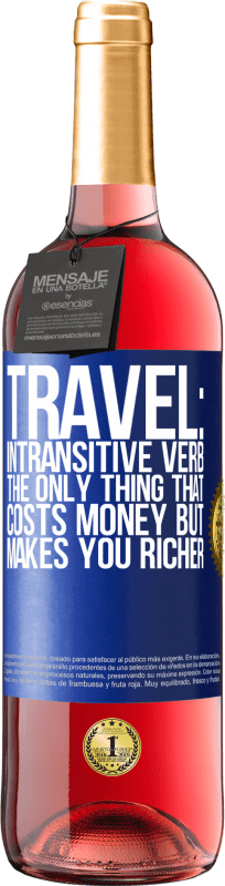 29,95 € Free Shipping | Rosé Wine ROSÉ Edition Travel: intransitive verb. The only thing that costs money but makes you richer Blue Label. Customizable label Young wine Harvest 2023 Tempranillo
