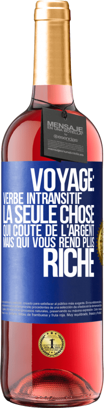 29,95 € Envoi gratuit | Vin rosé Édition ROSÉ Voyage: verbe intransitif. La seule chose qui coûte de l'argent mais qui vous rend plus riche Étiquette Bleue. Étiquette personnalisable Vin jeune Récolte 2024 Tempranillo