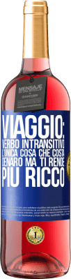 29,95 € Spedizione Gratuita | Vino rosato Edizione ROSÉ Viaggio: verbo intransitivo. L'unica cosa che costa denaro ma ti rende più ricco Etichetta Blu. Etichetta personalizzabile Vino giovane Raccogliere 2023 Tempranillo