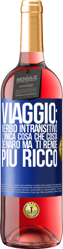 29,95 € Spedizione Gratuita | Vino rosato Edizione ROSÉ Viaggio: verbo intransitivo. L'unica cosa che costa denaro ma ti rende più ricco Etichetta Blu. Etichetta personalizzabile Vino giovane Raccogliere 2024 Tempranillo