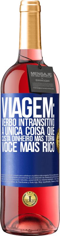 29,95 € Envio grátis | Vinho rosé Edição ROSÉ Viagem: verbo intransitivo. A única coisa que custa dinheiro, mas torna você mais rico Etiqueta Azul. Etiqueta personalizável Vinho jovem Colheita 2024 Tempranillo