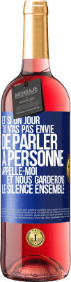29,95 € Envoi gratuit | Vin rosé Édition ROSÉ Et si un jour tu n'as pas envie de parler à personne, appelle-moi et nous garderons le silence ensemble Étiquette Bleue. Étiquette personnalisable Vin jeune Récolte 2025 Tempranillo